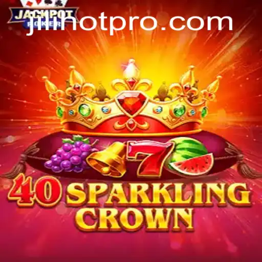 Exploring 40SparklingCrown: A Gaming Marvel by Jili Hot